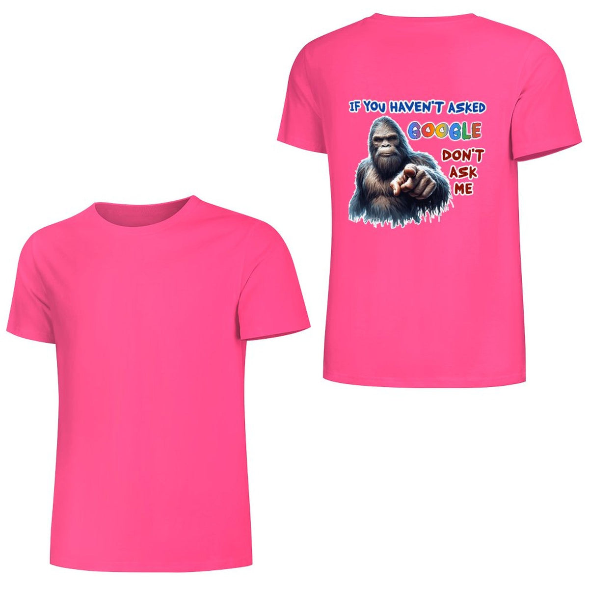 "If you haven't asked Google..", Bigfoot, Sasquatch, Unisex Cotton T-Shirt  BACK PRINT