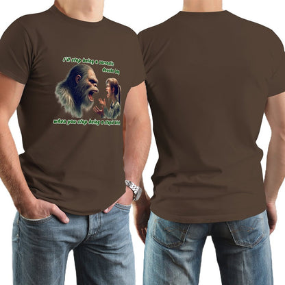 "I'll stop being a sarcastic..." Bigfoot, Sasquatch, Short Sleeve Cotton T-shirt