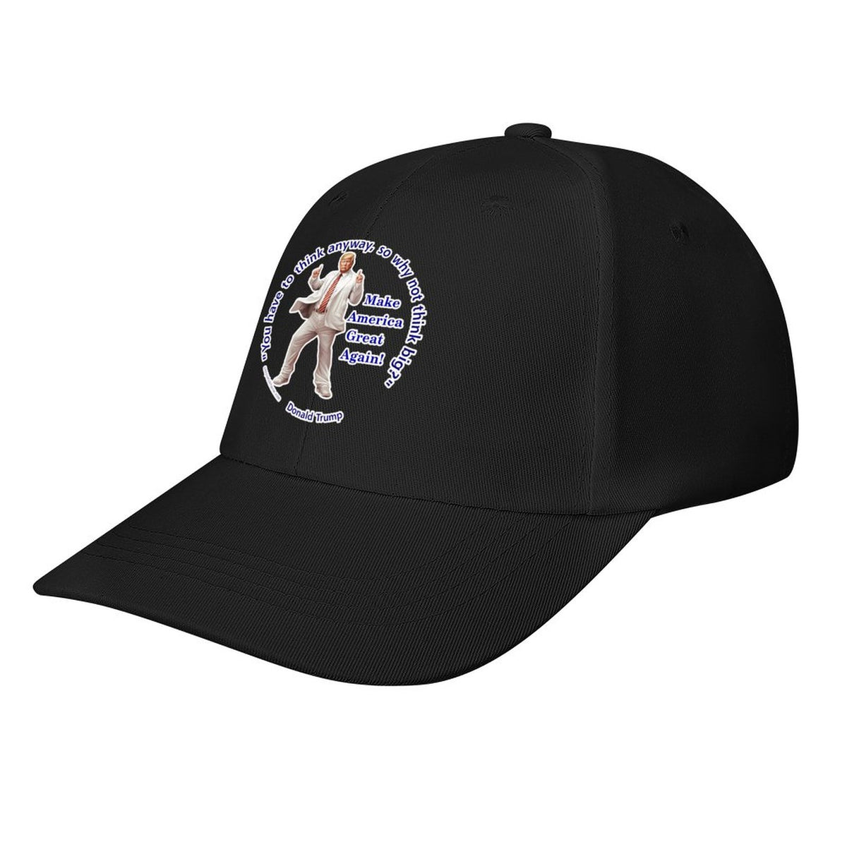 Donald Trump "You've got to think..", Baseball Cap – 8 Colors
