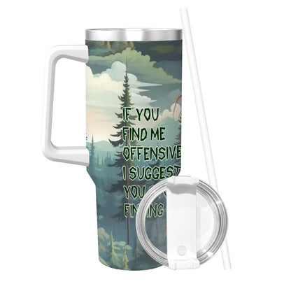 “Sarcastic Sasquatch” Series, “If you find me offensive”, 40 oz Travel Coffee Mug with a Straw