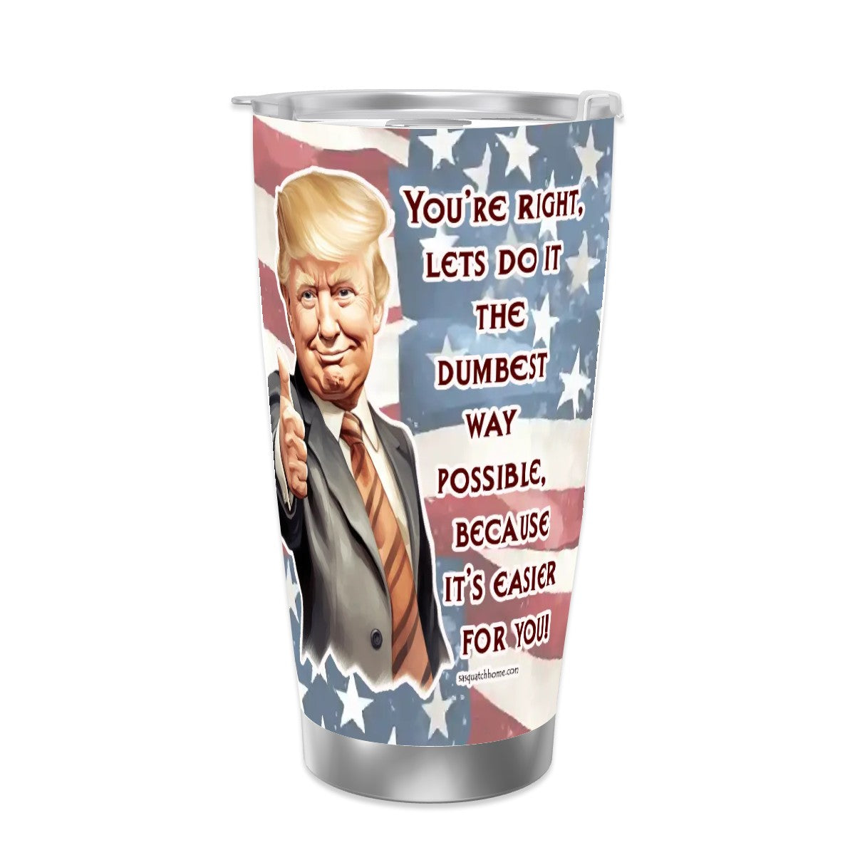 Trump "Dumbest way", Themed 40 oz Travel Coffee Mug with a Straw