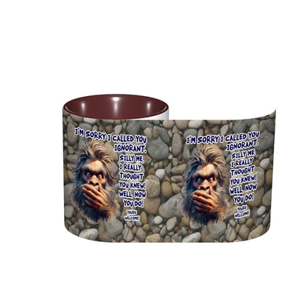 Sarcastic Sasquatch Collection- "Sorry I Called you ignorant" 11oz Coffee Cup, mug