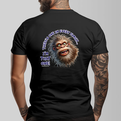 Bigfoot, Sasquatch "There's One In Every Family" Cotton Short Sleeve Double Sided T-shirt