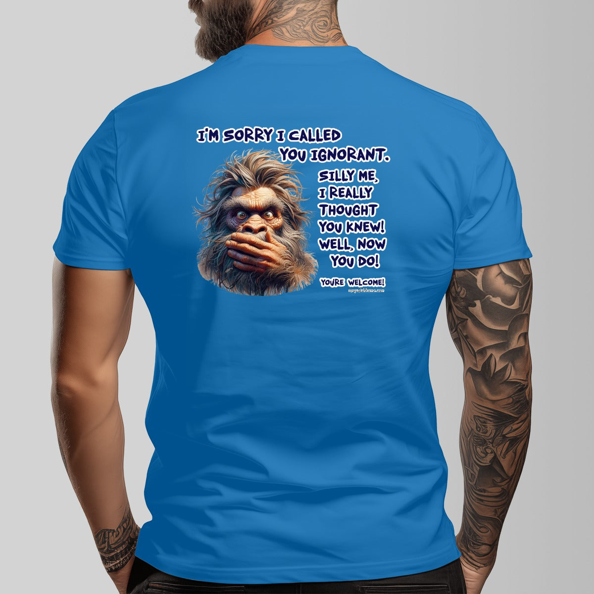 Bigfoot, Sasquatch "I'm Sorry I called You ignorant" Cotton Short Sleeve Double Sided T-shirt