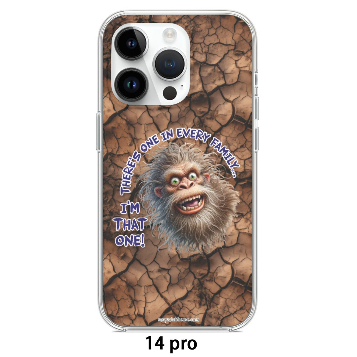 Bigfoot "There's One In Every Family" iPhone 14 15 Series Mobile Phone Case