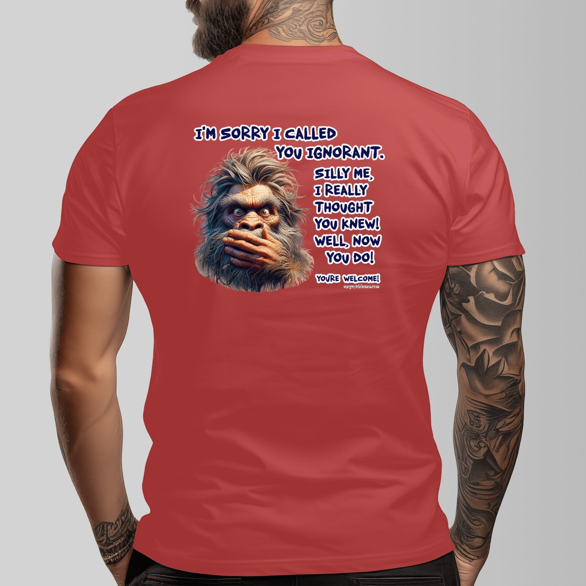 Bigfoot, Sasquatch "I'm Sorry I called You ignorant" Cotton Short Sleeve Double Sided T-shirt