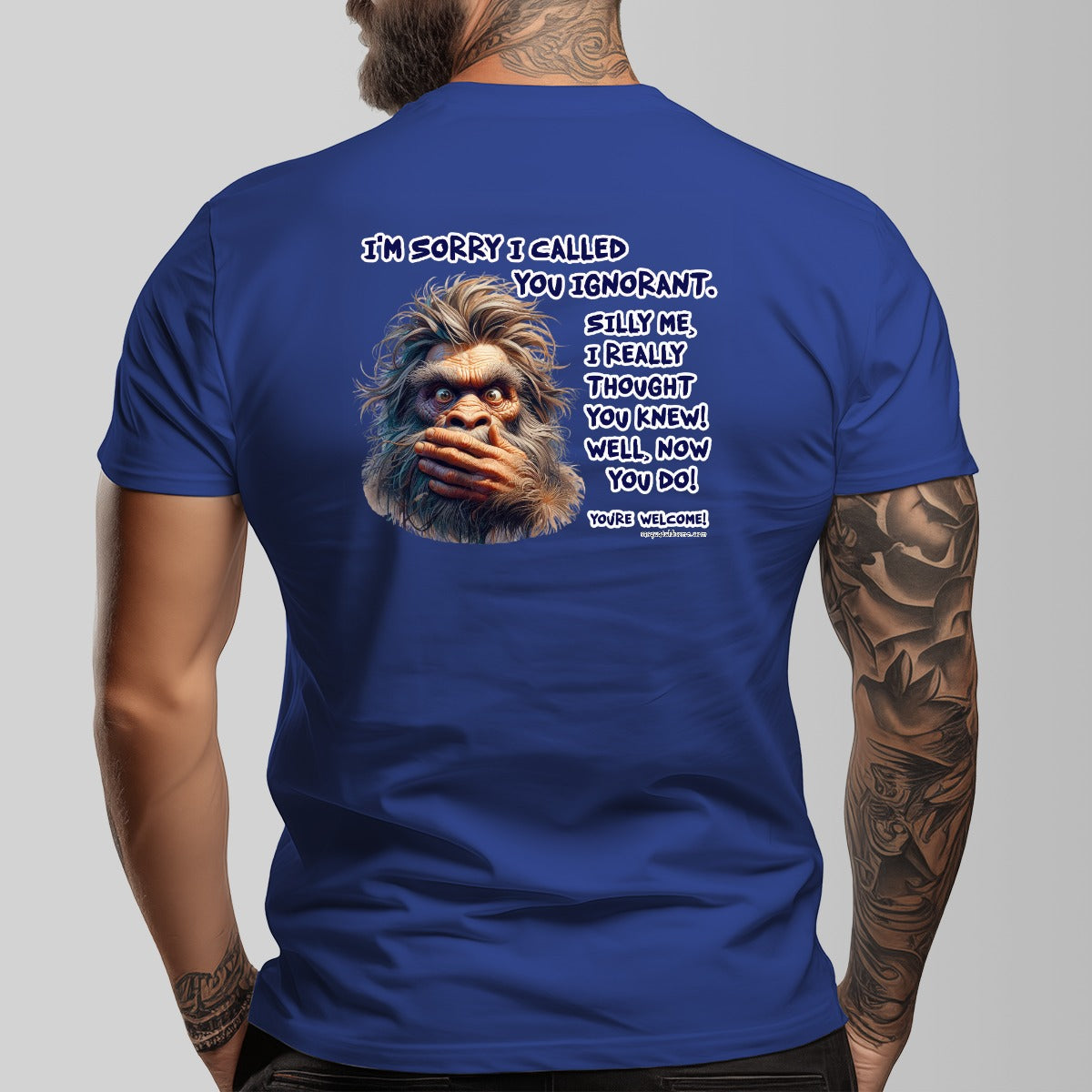 Bigfoot, Sasquatch "I'm Sorry I called You ignorant" Cotton Short Sleeve Double Sided T-shirt