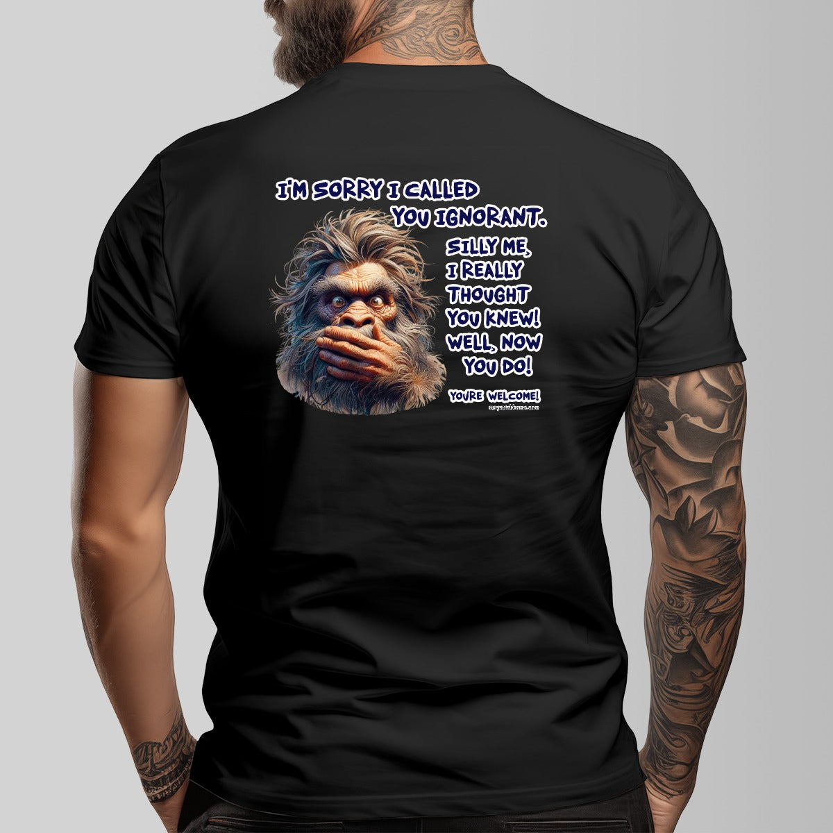 Bigfoot, Sasquatch "I'm Sorry I called You ignorant" Cotton Short Sleeve Double Sided T-shirt