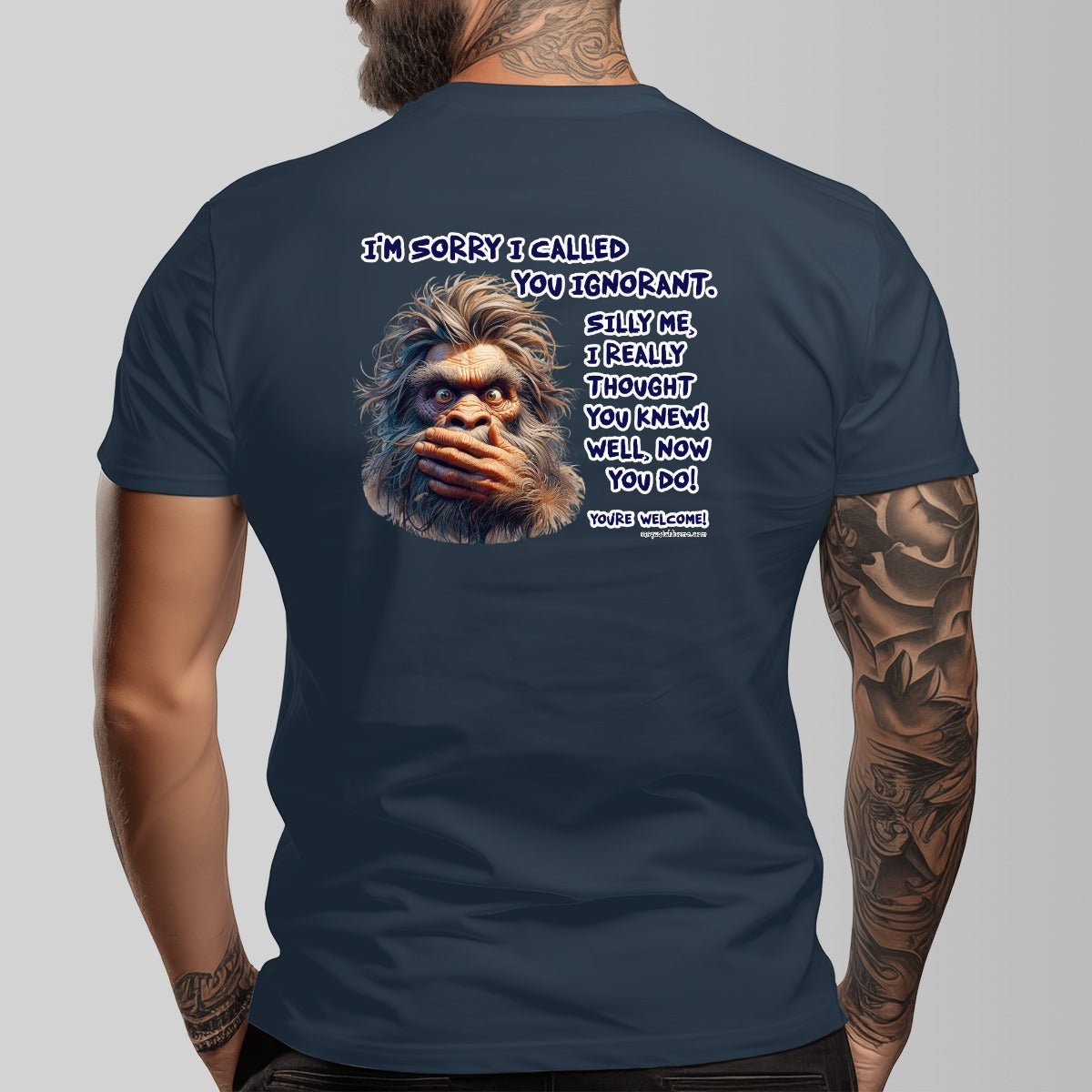 Bigfoot, Sasquatch "I'm Sorry I called You ignorant" Cotton Short Sleeve Double Sided T-shirt
