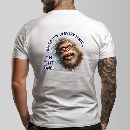 Bigfoot, Sasquatch "There's One In Every Family" Cotton Short Sleeve Double Sided T-shirt