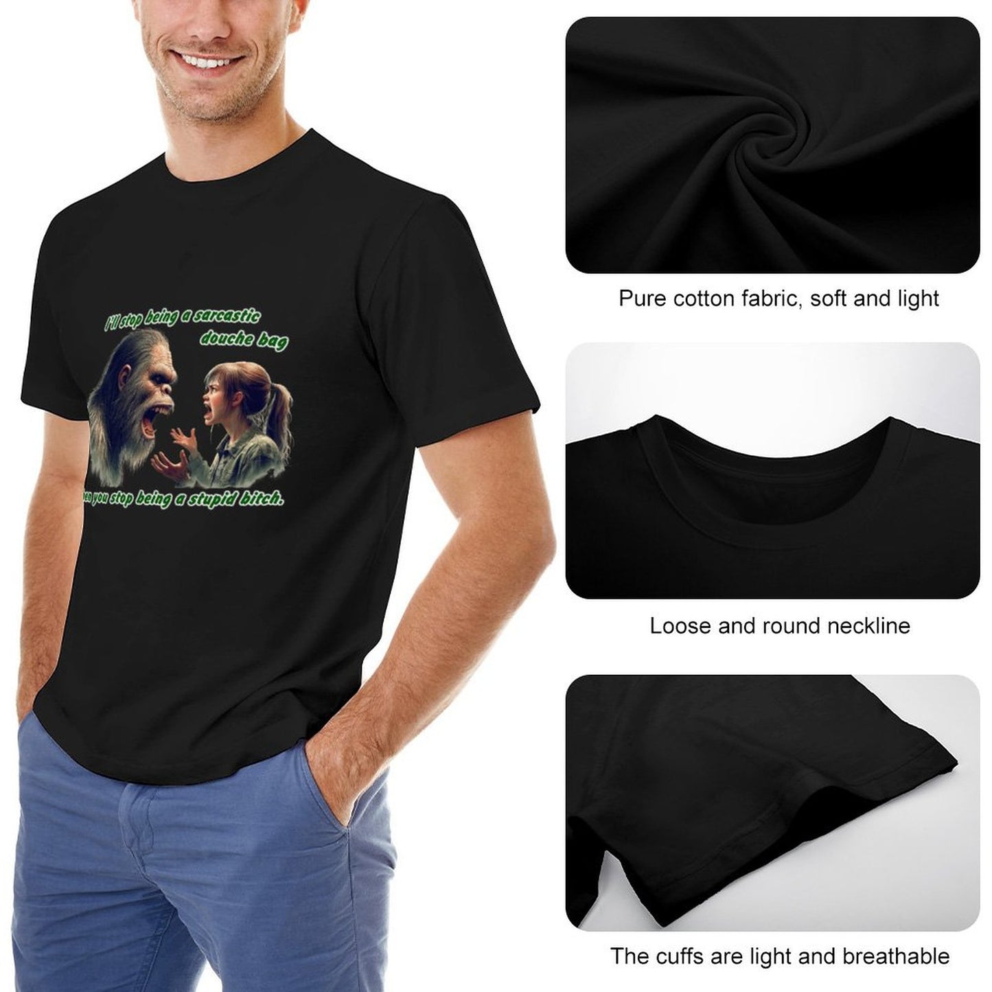 "I'll stop being a sarcastic..." Bigfoot, Sasquatch, Short Sleeve Cotton T-shirt