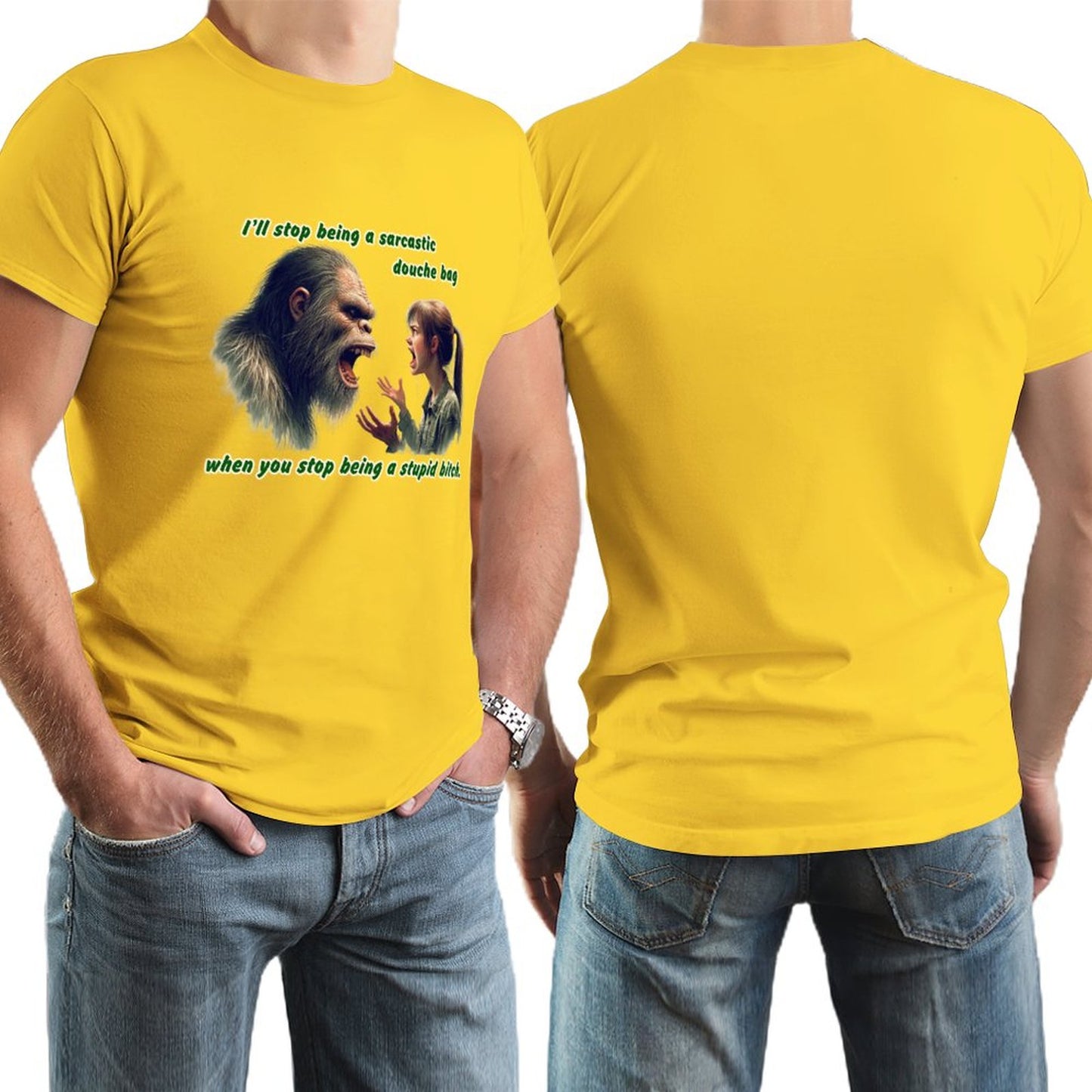 "I'll stop being a sarcastic..." Bigfoot, Sasquatch, Short Sleeve Cotton T-shirt