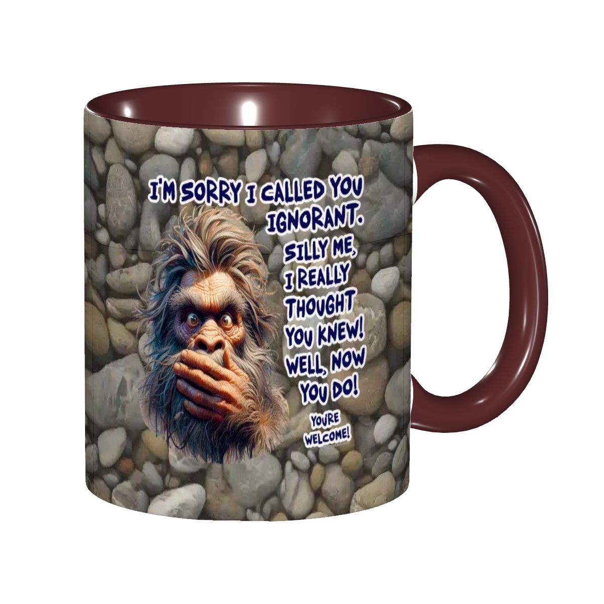 Sarcastic Sasquatch Collection- "Sorry I Called you ignorant" 11oz Coffee Cup, mug