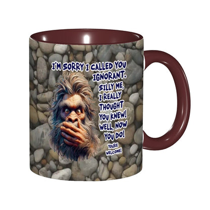 Sarcastic Sasquatch Collection- "Sorry I Called you ignorant" 11oz Coffee Cup, mug