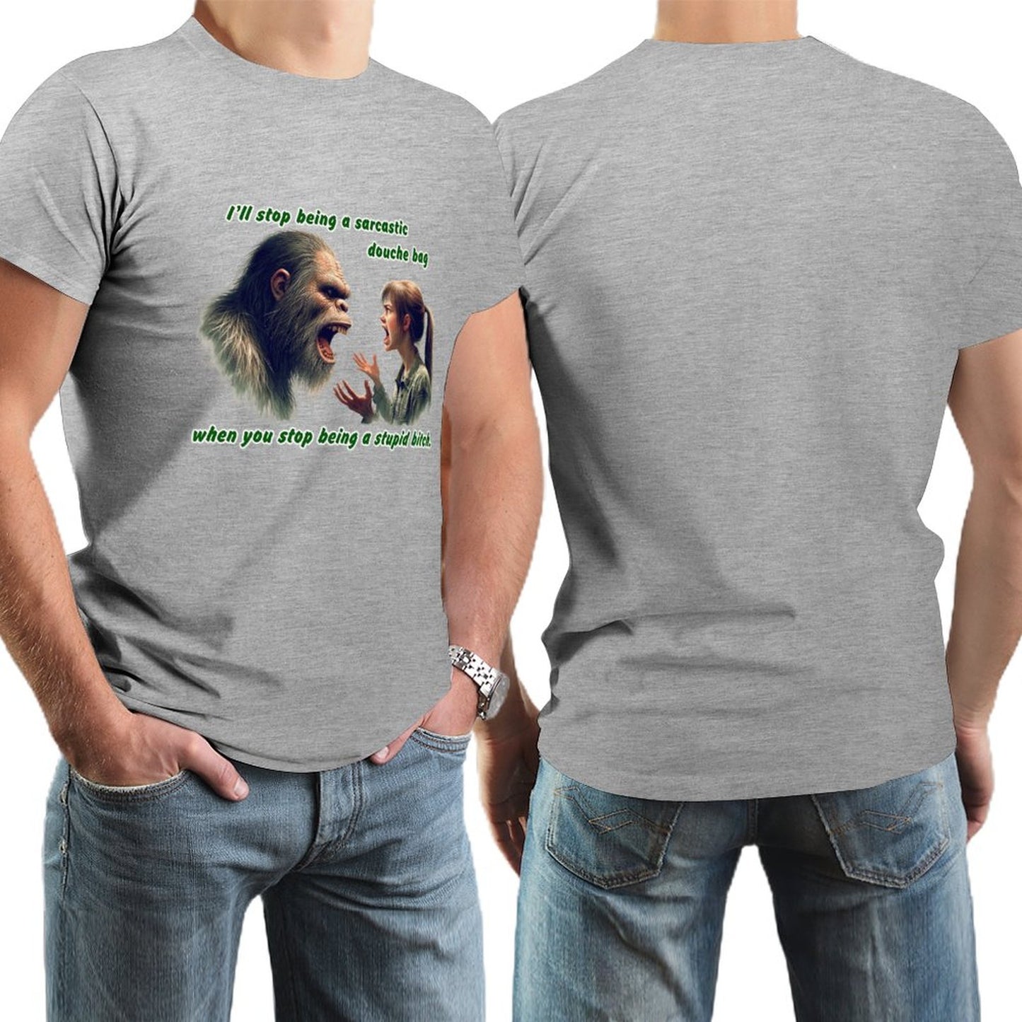"I'll stop being a sarcastic..." Bigfoot, Sasquatch, Short Sleeve Cotton T-shirt