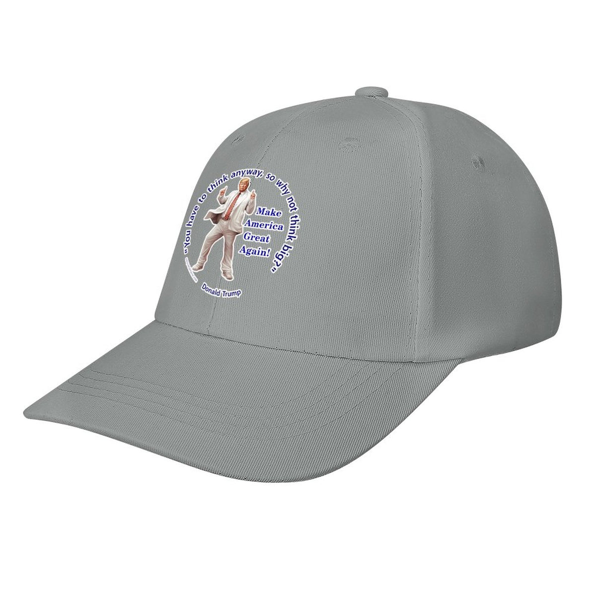 Donald Trump "You've got to think..", Baseball Cap – 8 Colors