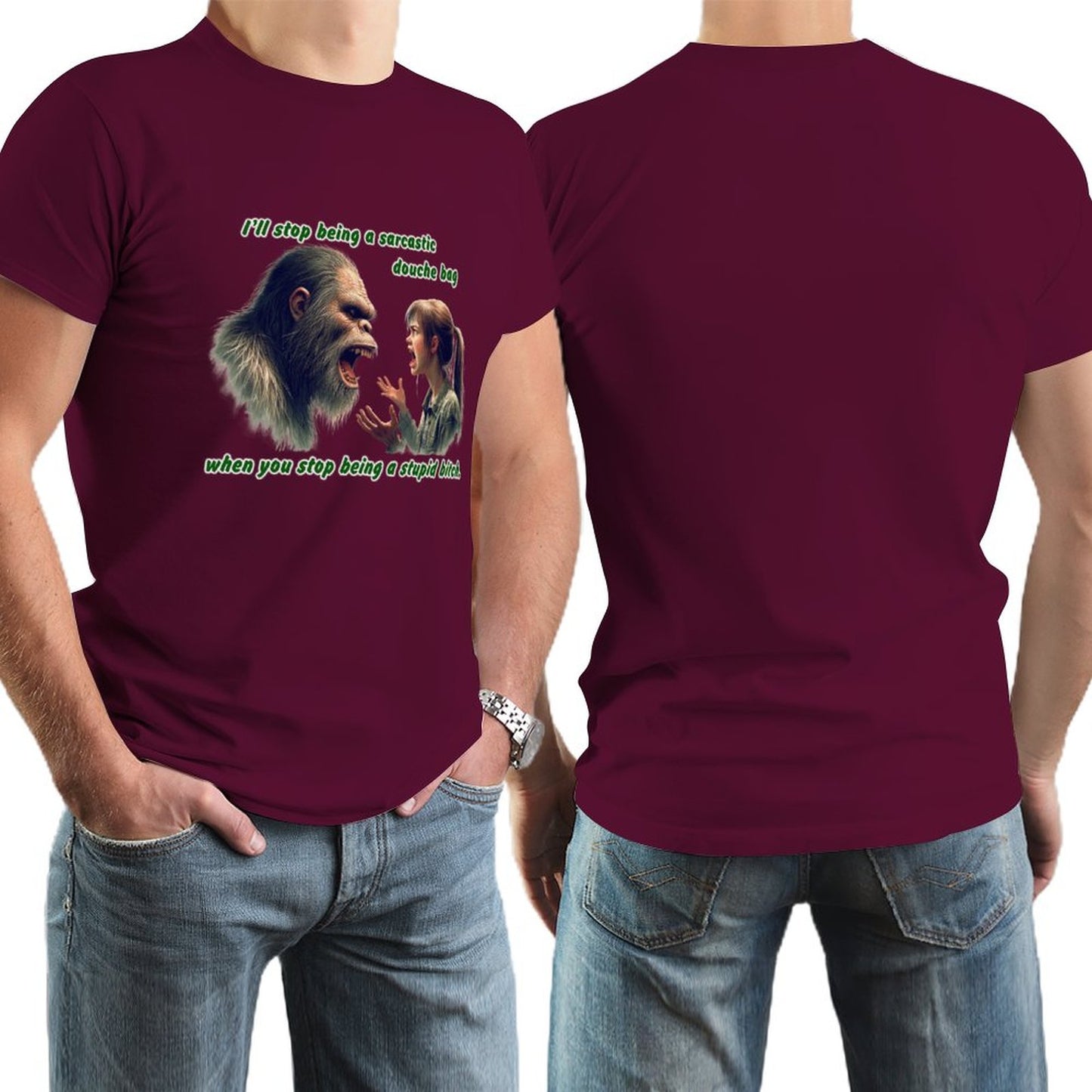 "I'll stop being a sarcastic..." Bigfoot, Sasquatch, Short Sleeve Cotton T-shirt