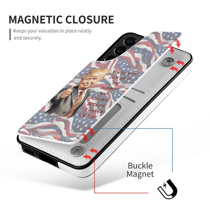 Donald Trump, "You're Right...", Samsung S22 Cell Phone Case / Folding Wallet