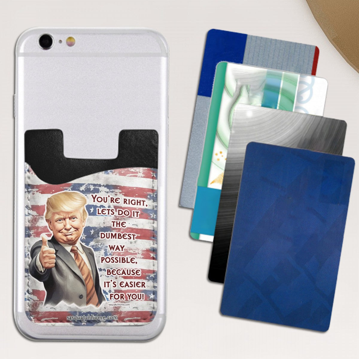 Trump "dumbest way" Phone Card Holder