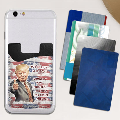 Trump "dumbest way" Phone Card Holder