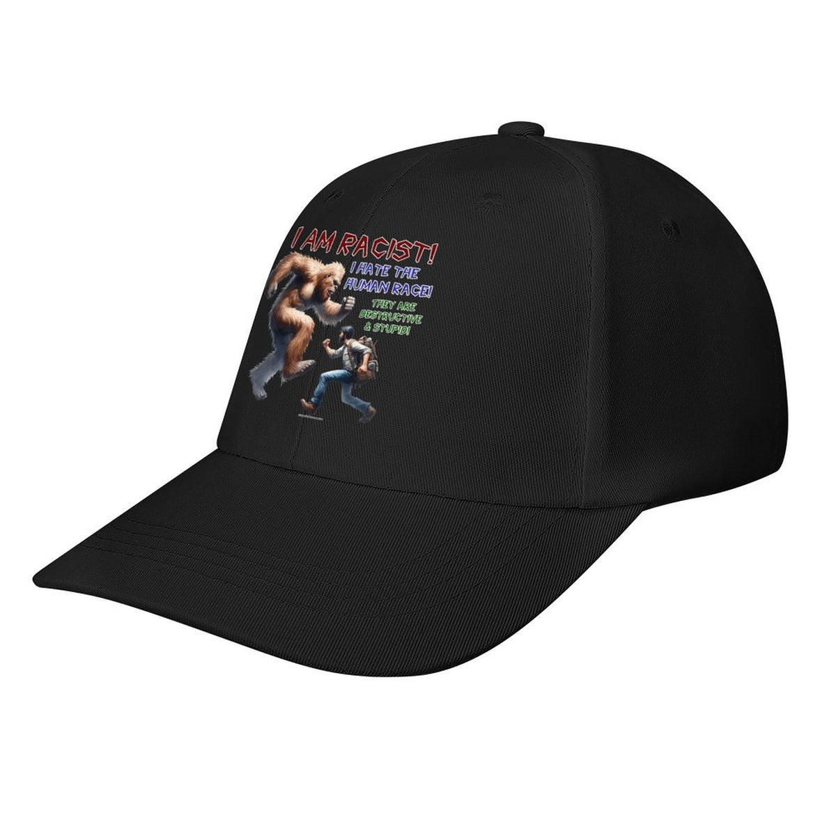Bigfoot, Sasquatch “I am racist..", Baseball Cap – 8 Colors