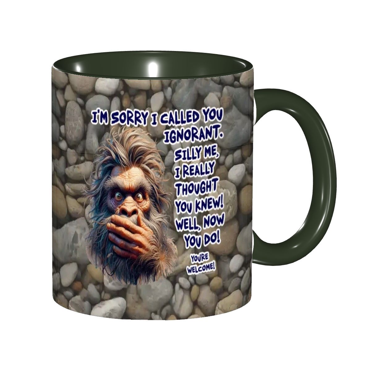 Sarcastic Sasquatch Collection- "Sorry I Called you ignorant" 11oz Coffee Cup, mug
