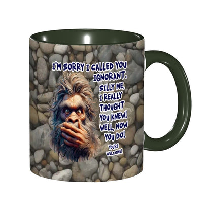 Sarcastic Sasquatch Collection- "Sorry I Called you ignorant" 11oz Coffee Cup, mug