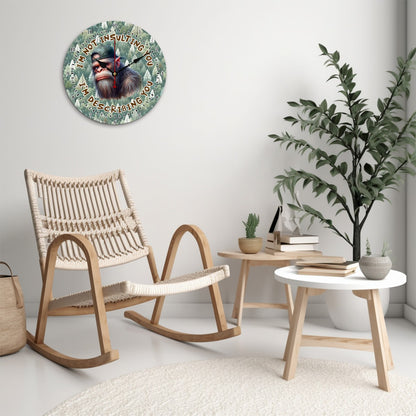 Wooden Wall Clock - I'm Not Insulting You Bigfoot / Sasquatch