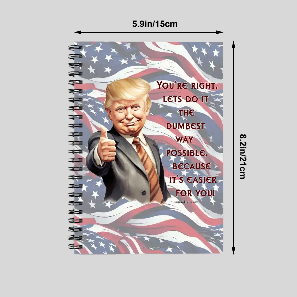 Donald Trump "You're Right" Spiral Notebook