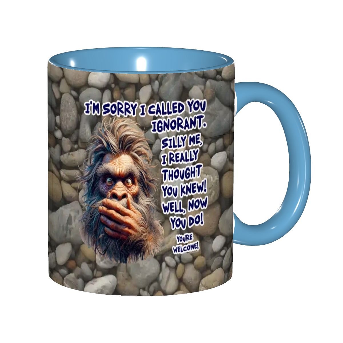 Sarcastic Sasquatch Collection- "Sorry I Called you ignorant" 11oz Coffee Cup, mug