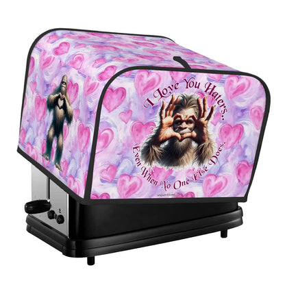 Bigfoot / Sasquatch "I love you haters..", 4 Slice Toaster Cover