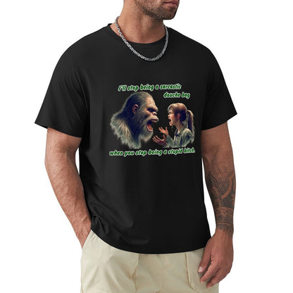 "I'll stop being a sarcastic..." Bigfoot, Sasquatch, Short Sleeve Cotton T-shirt