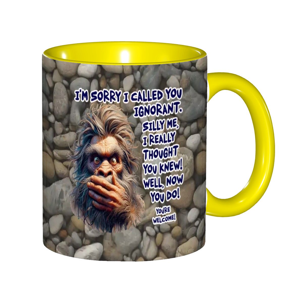 Sarcastic Sasquatch Collection- "Sorry I Called you ignorant" 11oz Coffee Cup, mug