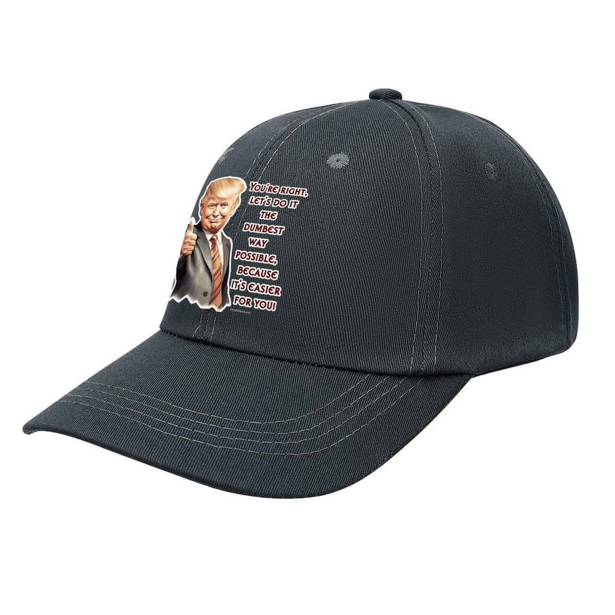 Donald Trump "That's right..", Baseball Cap – 8 Colors