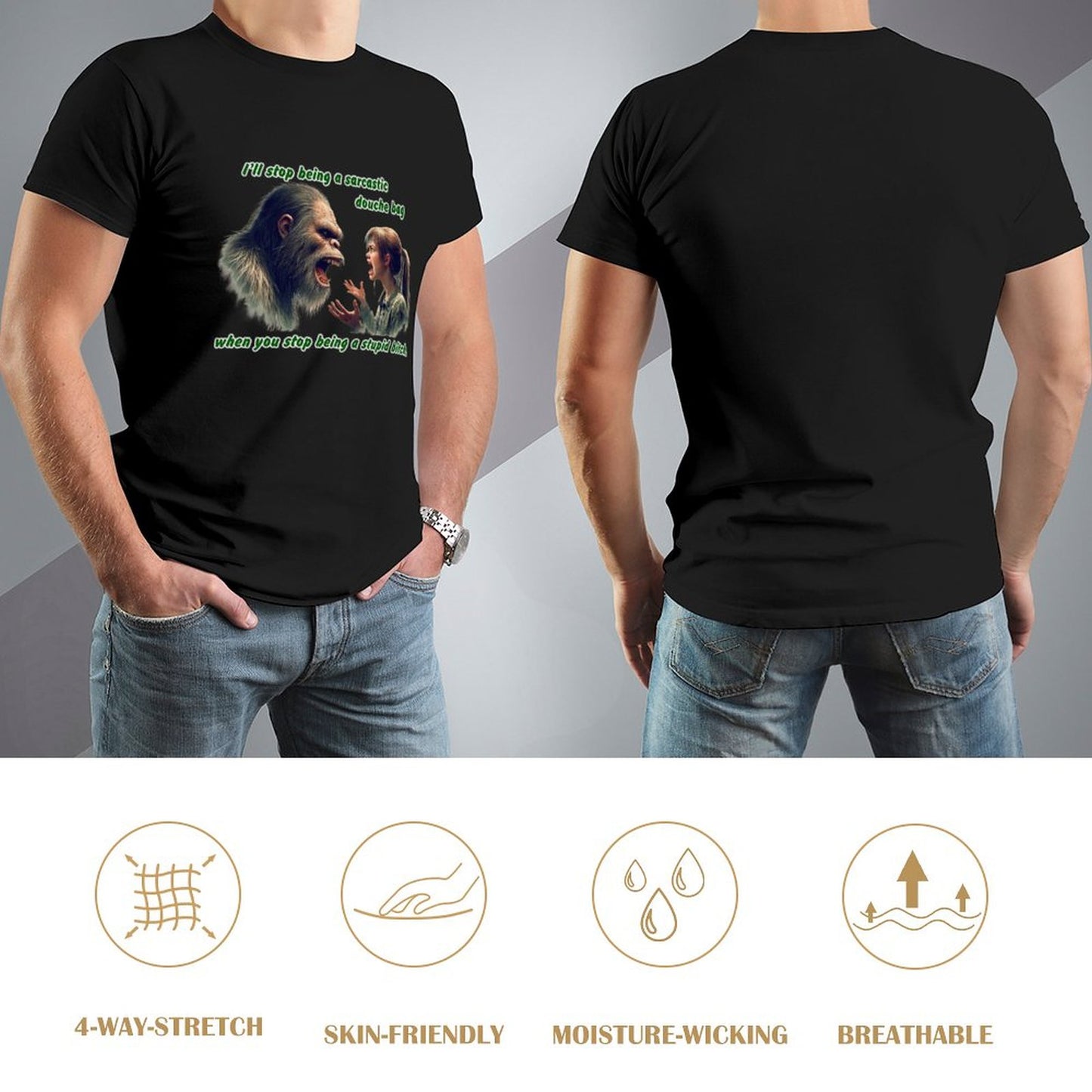 "I'll stop being a sarcastic..." Bigfoot, Sasquatch, Short Sleeve Cotton T-shirt