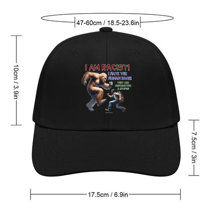 Bigfoot, Sasquatch “I am racist..", Baseball Cap – 8 Colors