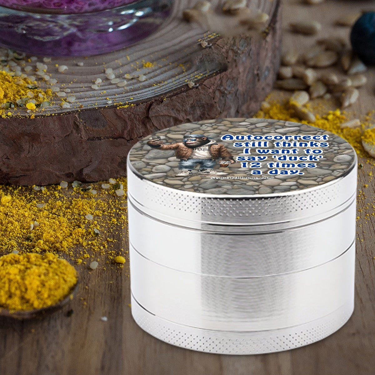 Sarcastic Sasquatch "Autocorrect thinks I say duck" Herb & Ganja Grinder