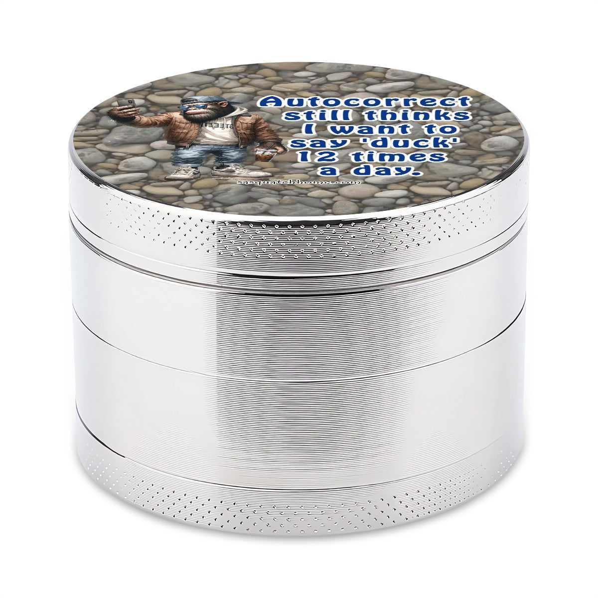 Sarcastic Sasquatch "Autocorrect thinks I say duck" Herb & Ganja Grinder