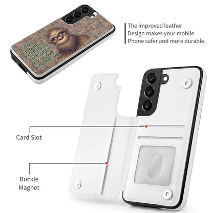 Sasquatch, Bigfoot "If you find me offensive", Samsung S22 Cell Phone Case / Folding Wallet