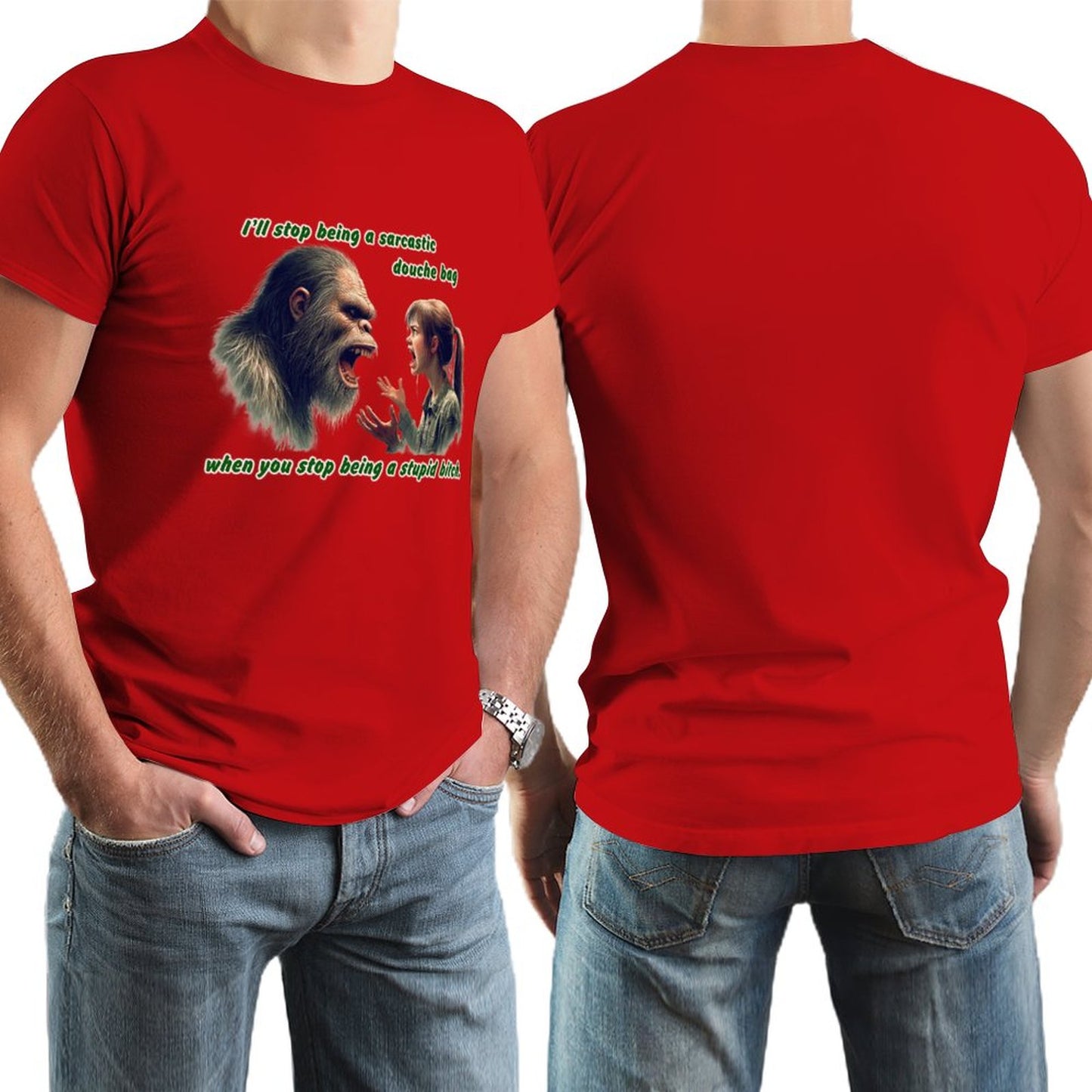 "I'll stop being a sarcastic..." Bigfoot, Sasquatch, Short Sleeve Cotton T-shirt
