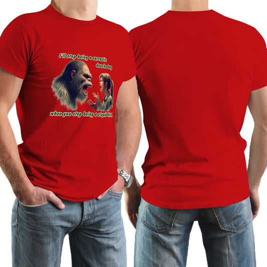 "I'll stop being a sarcastic..." Bigfoot, Sasquatch, Short Sleeve Cotton T-shirt