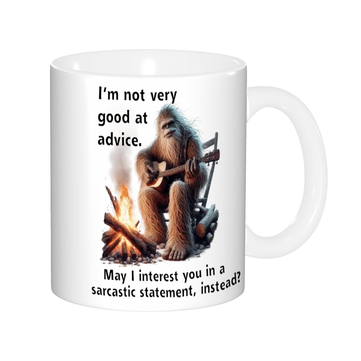 Sarcastic Sasquatch, “ I’m not good at advice” 11.2 Oz Ceramic Coffee Mug