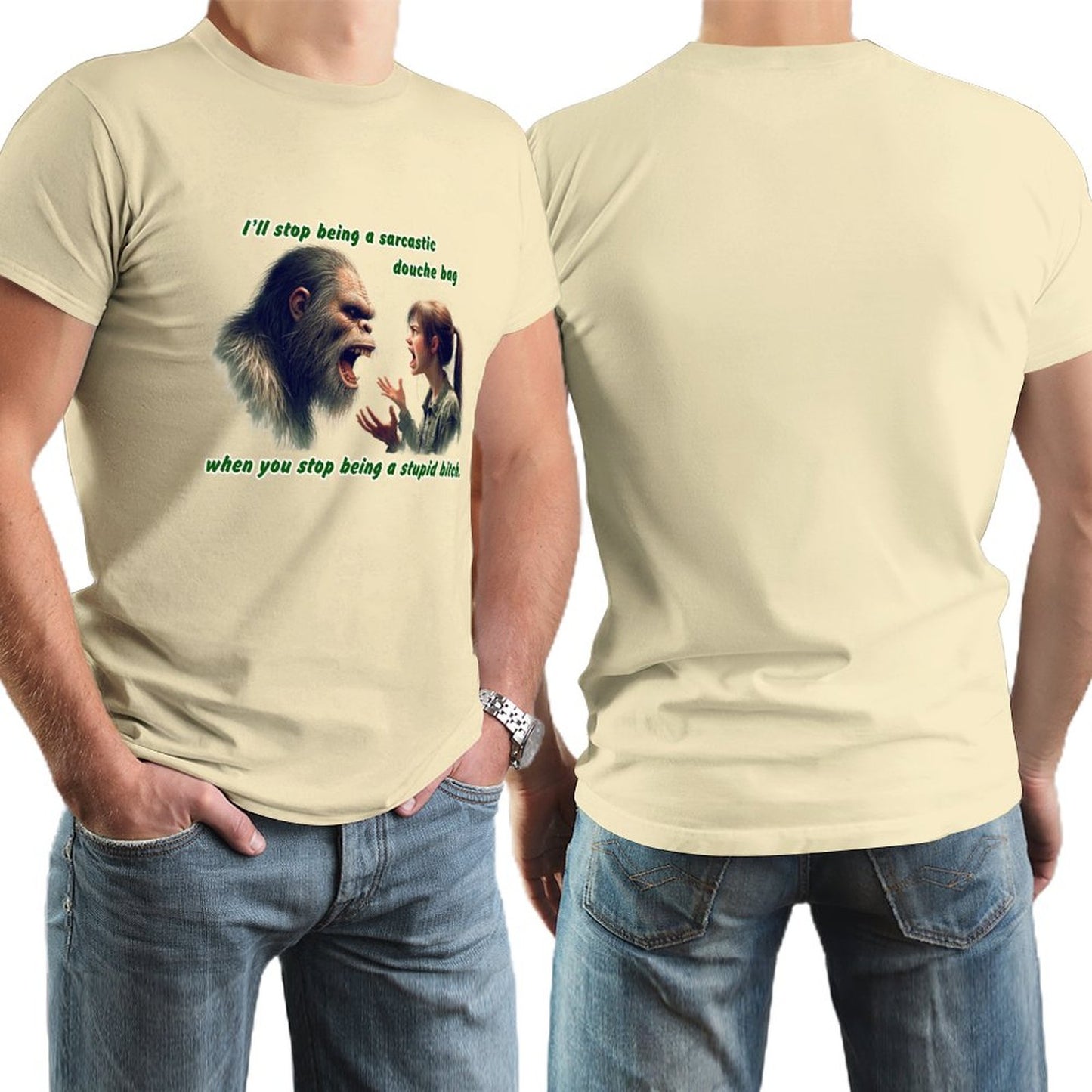 "I'll stop being a sarcastic..." Bigfoot, Sasquatch, Short Sleeve Cotton T-shirt