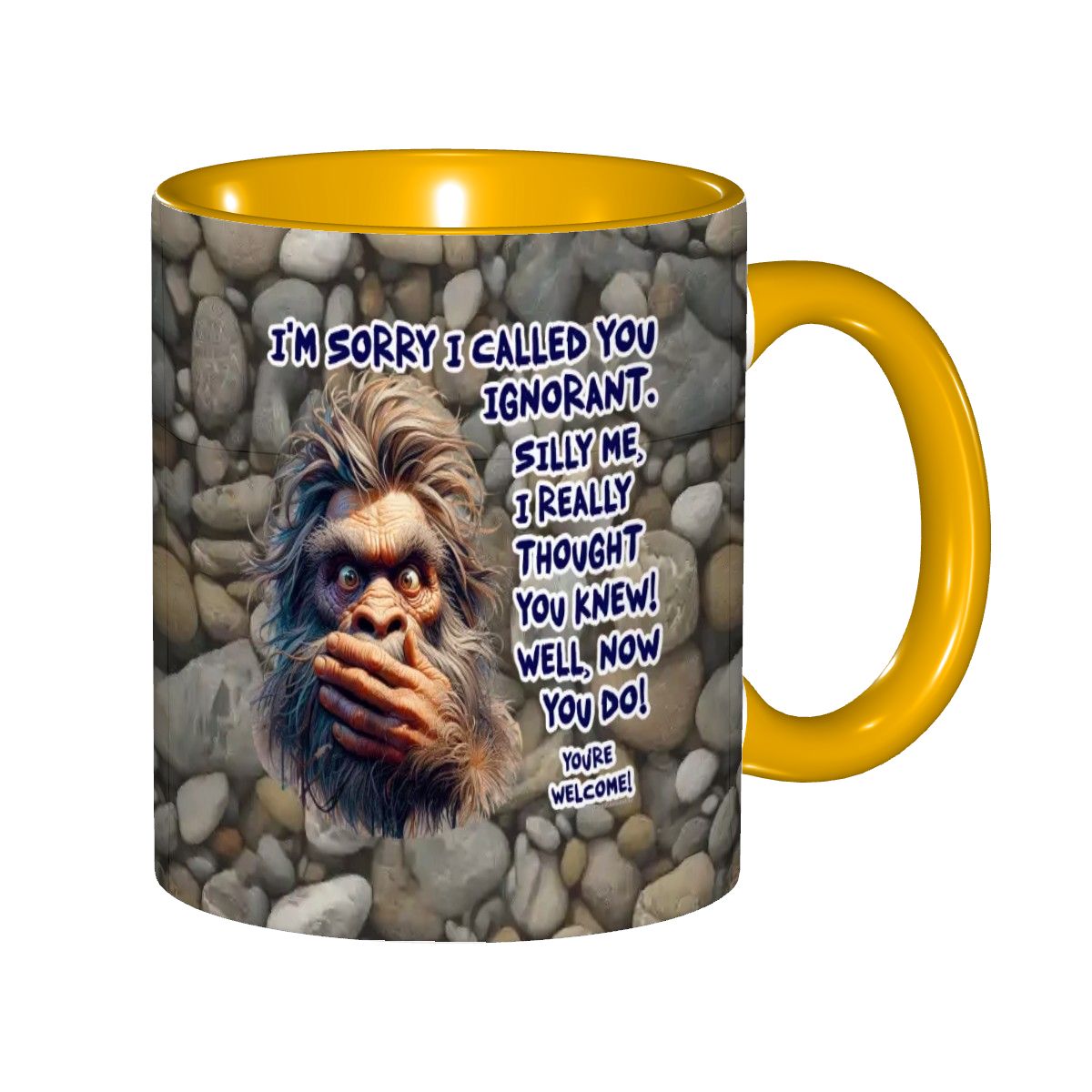 Sarcastic Sasquatch Collection- "Sorry I Called you ignorant" 11oz Coffee Cup, mug