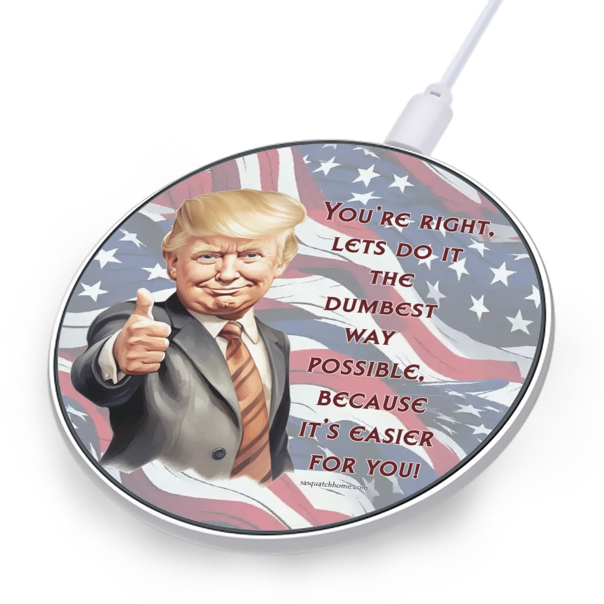 Donald Trump, "You're right.....", Wireless Charger