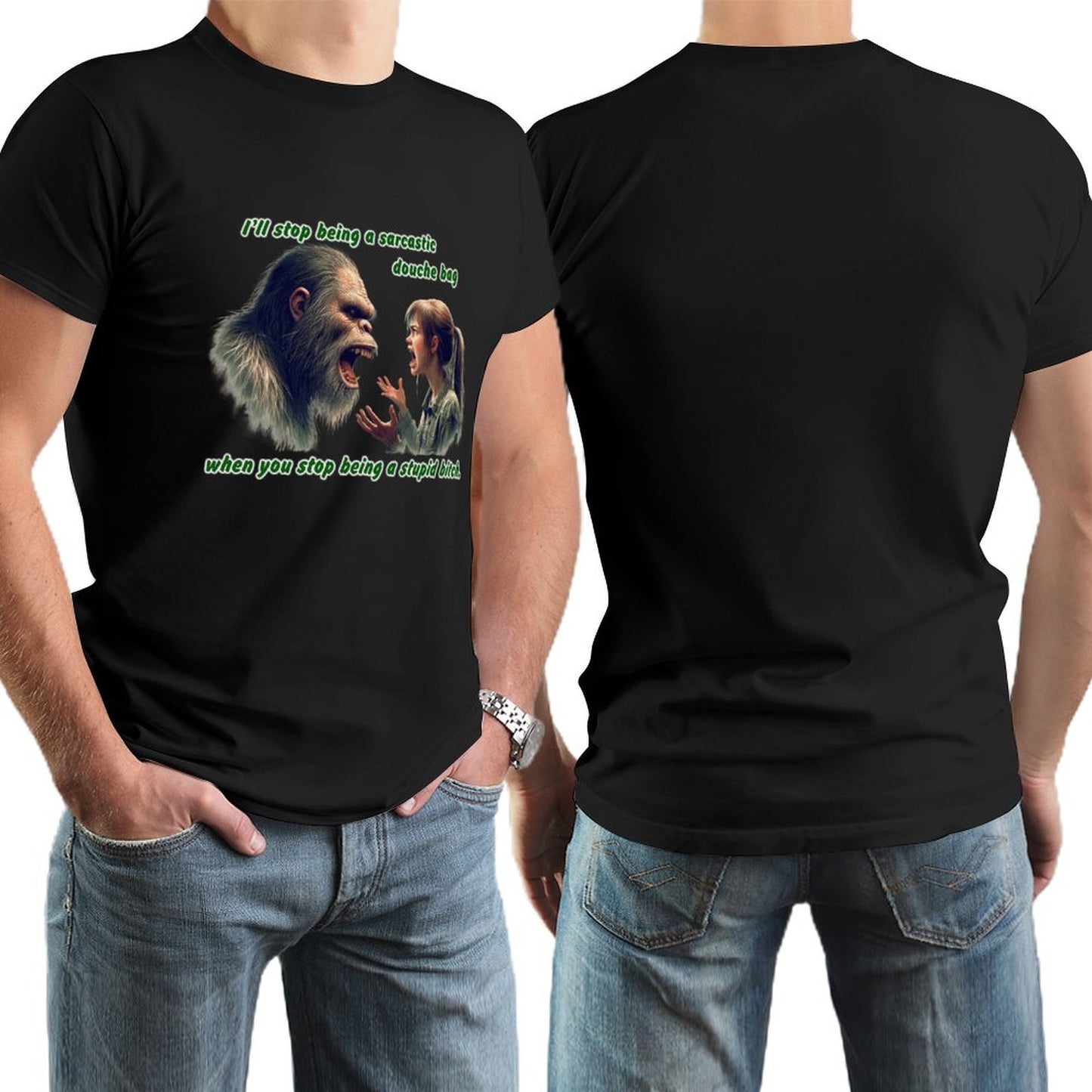 "I'll stop being a sarcastic..." Bigfoot, Sasquatch, Short Sleeve Cotton T-shirt