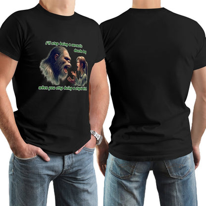 "I'll stop being a sarcastic..." Bigfoot, Sasquatch, Short Sleeve Cotton T-shirt