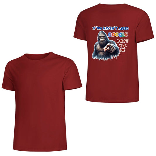 "If you haven't asked Google..", Bigfoot, Sasquatch, Unisex Cotton T-Shirt  BACK PRINT