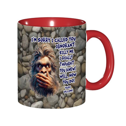 Sarcastic Sasquatch Collection- "Sorry I Called you ignorant" 11oz Coffee Cup, mug