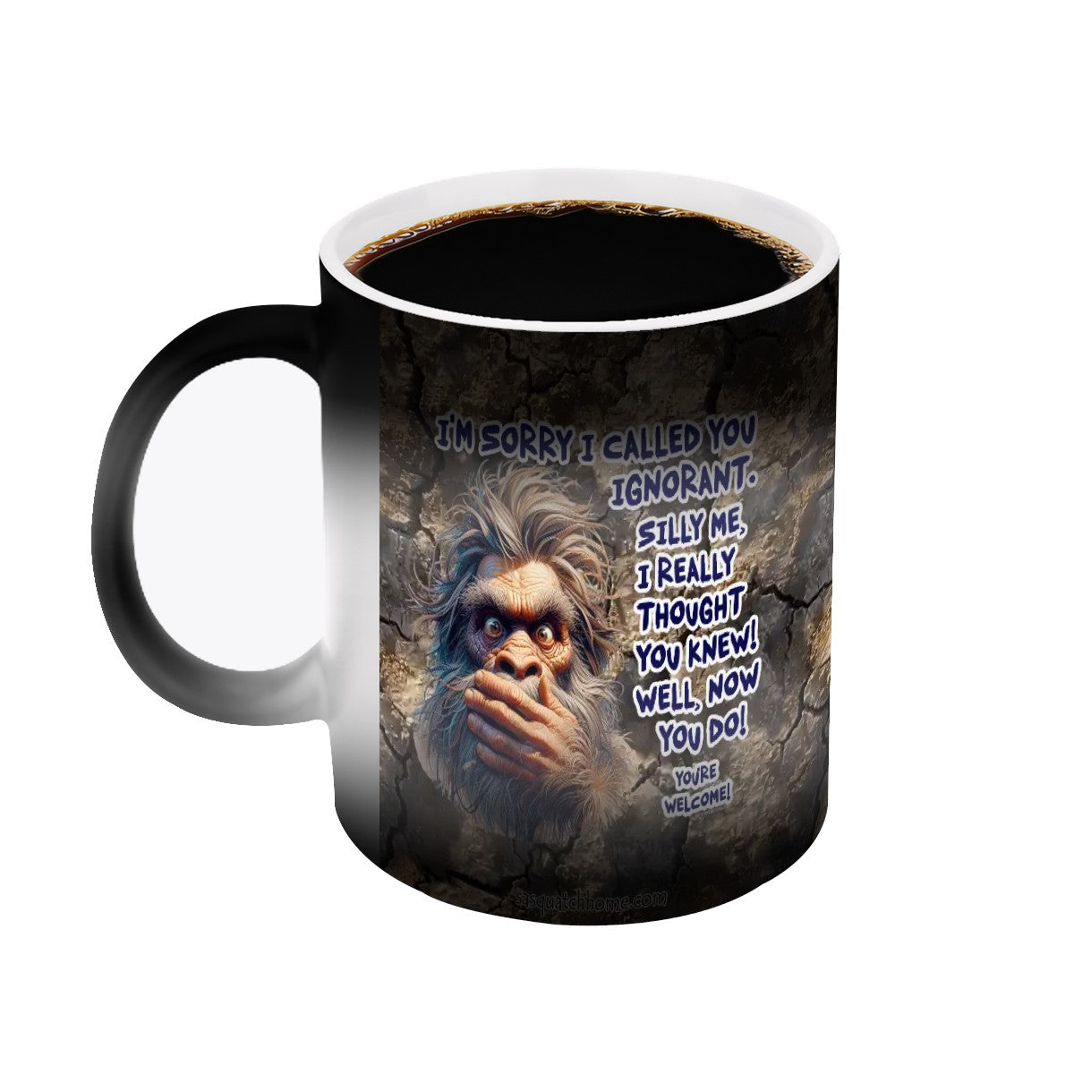 Sarcastic Sasquatch, “ I’m sorry I called you ignorant” 11.2 Oz Ceramic Coffee Mug, Bigfoot